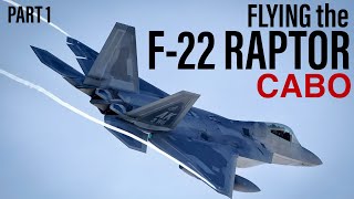 Flying the F22 Raptor  quotCaboquot Part 1 [upl. by Ycul836]