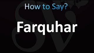 How to Pronounce Farquhar correctly [upl. by Nort573]