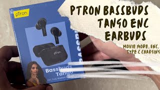 pTron Bassbuds Tango Enc  Unboxing and Review  Movie Mode Environmental Noise Cancellation etc [upl. by Lonergan]