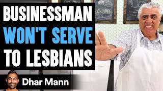 Businessman WONT SERVE To LESBIANS He Lives To Regret It  Dhar Mann [upl. by Ailimat]