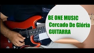 BE ONE MUSIC Cercado De Glória GUITARRA [upl. by Mag]