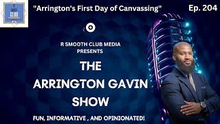 The Arrington Gavin Show Ep 204 quotArringtons First Day of Canvassingquot [upl. by Sicular]