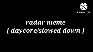 radar meme  daycoreslowed down [upl. by Elacsap]