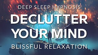 Hypnosis to Declutter Your Mind Before Deep Sleep  Healing Anxiety OCD amp Depression [upl. by Randy]