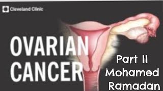 OVARIAN CANCER DR M RAMADAN part II [upl. by Aitenev]