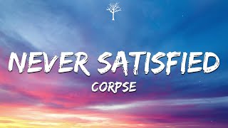 CORPSE  NEVER SATISFIED Lyrics [upl. by Sivat]