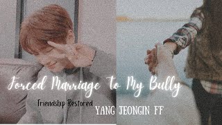 Forced Marriage to My Bully  🇫‌🇷‌🇮‌🇪‌🇳‌🇩‌🇸‌🇭‌🇮‌🇵‌ 🇷‌🇪‌🇸‌🇹‌🇴‌🇷‌🇪‌🇩‌  Jeongin Oneshot  ᴍʏsᴛᴇʀɪᴏᴜs [upl. by Erelia]