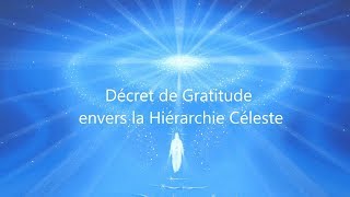 Décret de Gratitude envers la grande Hiérarchie Céleste [upl. by Hannie528]