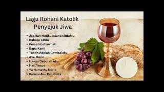 Lagu Rohani Katolik Penyejuk Jiwa [upl. by Haila]