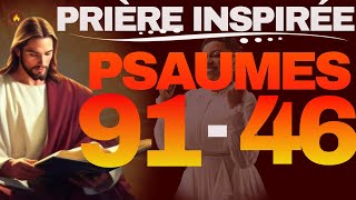 PSAUMES 91 ET 46 PUISSANTE PRIERE DE FAVEUR ET DE DELIVRANCE  prière du psaume  combat spirituel [upl. by Press]