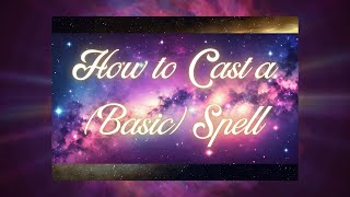 How to Cast a Basic Spell [upl. by Robert]