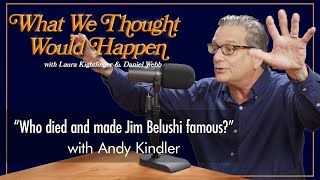 quotWho died and made Jim Belushi famousquot with Andy Kindler [upl. by Ayatnwahs102]