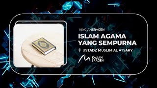 Islam Agama Sempurna  Ustadz Muslim Al Atsary [upl. by Lemmuela]