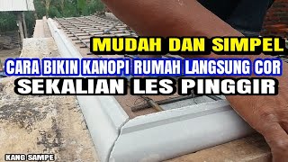 CARA MUDAH BIKIN KANOPI LANGSUNG COR PADA RUMAH [upl. by Jermayne]