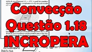 Transferência de Calor INCROPERA Questão 118 Convecção  Lei do resfriamento de Newton [upl. by Vernor959]