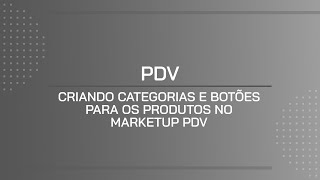 TUTORIAL  CRIANDO CATEGORIAS E BOTÕES PARA OS PRODUTOS NO MARKETUP PDV [upl. by Alial676]