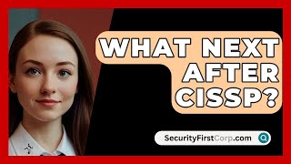 What Next After CISSP  SecurityFirstCorpcom [upl. by Adlez395]