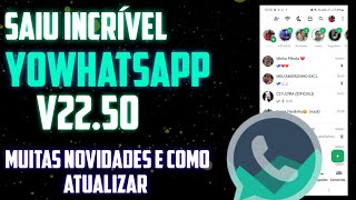 SAIU INCRÍVEL YOWHATSAPP COM MUITAS NOVIDADES COMO BAIXAR E INSTALAR YOWHATSAPP V2250 NOVA ATUALIZ [upl. by Soisanahta]