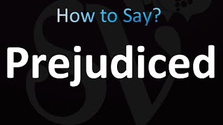 How to Pronounce Prejudiced correctly [upl. by Mello65]