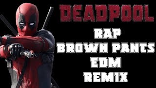 DEADPOOL RAP BROWN PANTS EDM REMIX Song by TEAMHEADKICK [upl. by Lemrej410]