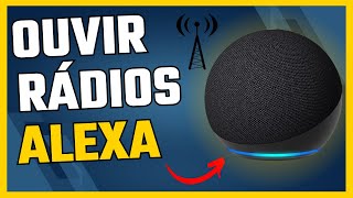 Como OUVIR RÁDIOS na Alexa [upl. by Madea]