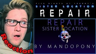 Repair  Sister Location song by MandoPony REACTION  BROKEN HEART [upl. by Adnilev597]