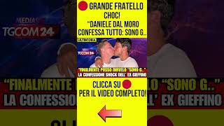 GRANDE FRATELLO CHOC  DANIELE DAL MORO CONFESSA TUTTO quot SONO G notizie gossip grandefratello [upl. by Angeline231]