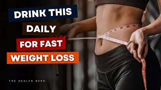 Drink This Daily For FAST Weight Loss [upl. by Kiker]