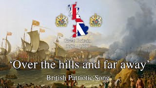 Over the Hills and Far Away  British Patriotic Song [upl. by Burnsed472]