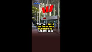 Westpac sells Life Insurance business to TAL Daiichi [upl. by Mlohsihc645]