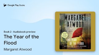 The Year of the Flood Book 2 by Margaret Atwood · Audiobook preview [upl. by Aynom760]