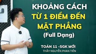 Khoảng Cách Từ 1 Điểm Đến Mặt Phẳng Full Dạng  Toán 11 Sgk Mới  Thầy Nguyễn Phan Tiến [upl. by Llevart181]