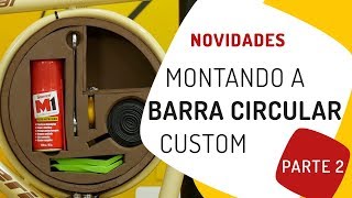 Montagem da Monark Barra Circular customizada  Parte 2 de 3 Pedaleria [upl. by Nicholas738]