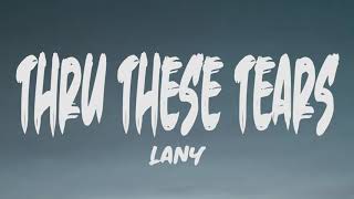 Lany  Thru These Tears Lyrics [upl. by Anirrok]