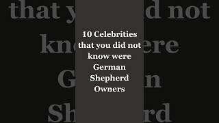 10 Celebrities that you did not know were German Shepherd owners [upl. by Ervine]