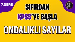 KPSS 7 DERS  ONDALIKLI SAYILAR  SIFIRDAN KPSS MATEMATİK KAMPI  ŞENOL HOCA [upl. by Amil]