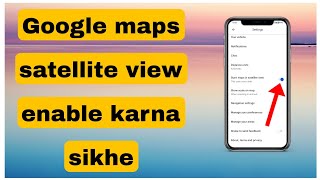 Google maps ka satellite view kaise enable kare  satellite view kaise on kare Google maps ka [upl. by Arahset]