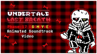 Undertale Last Breath Inc  Phase 17 EGOMAYHEM Animated Soundtrack Epilepsy Warning [upl. by Pisano]