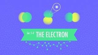 The Electron Crash Course Chemistry 5 [upl. by Yelsel]