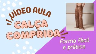 PARTE 2  CALÇA COMPRIDA  VIDEO AULA [upl. by Aimac]