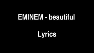 Eminem  Beautiful Lyrics [upl. by Carlynne]