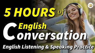 5 HOURS of English Conversation Dialogues Listening Practice  Listening amp Speaking for Daily life [upl. by Koziel]