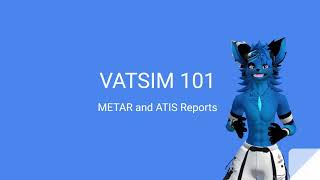 VATSIM 101 METAR and ATIS Reports [upl. by Ikik]