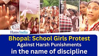 Bhopal School Girls Protest Against Harsh Punishments in the name of discipline  The Hans India [upl. by Christopher270]