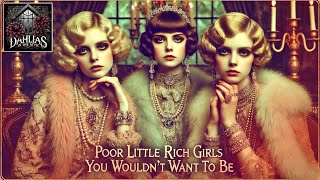 Poor Little Rich Girls you wouldnt want to be [upl. by Anua]