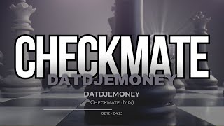 DatDJEMoney  Checkmate Mix [upl. by Jeuz]