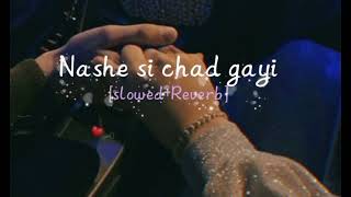 Nashe si chad gayi slowedReverb lofi song youtube deepanshi video music [upl. by Anais]