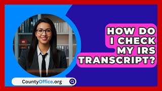 How Do I Check My IRS Transcript  CountyOfficeorg [upl. by Arreyt]