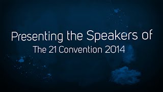 Presenting the Speakers of The 21 Convention 2014 [upl. by Mikah]