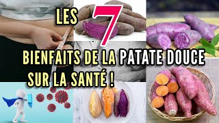 LES 7 BIENFAITS DE LA PATATE DOUCE SUR LA SANTÉ [upl. by Rosabel442]